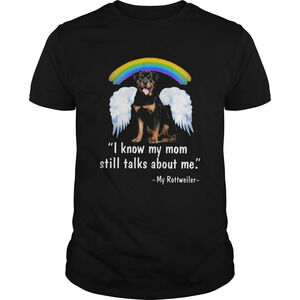 I Know My Mom Still Talk About Me My Rottweiler Angel Rainbow Shirt